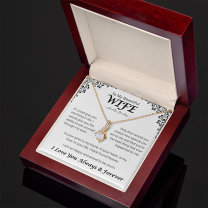 To My Beautiful Wife — In Your Arms I Found Home, Alluring Love Necklace